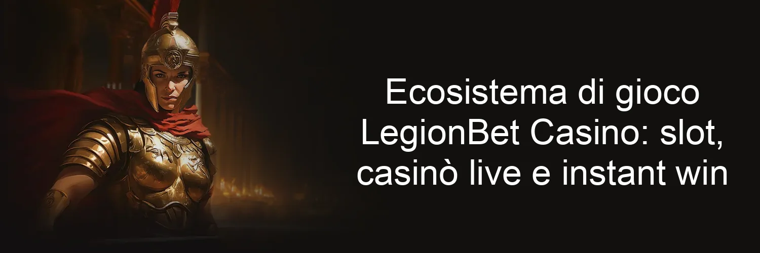 Ecosistema di gioco LegionBet Casino: slot, casinò live e instant win